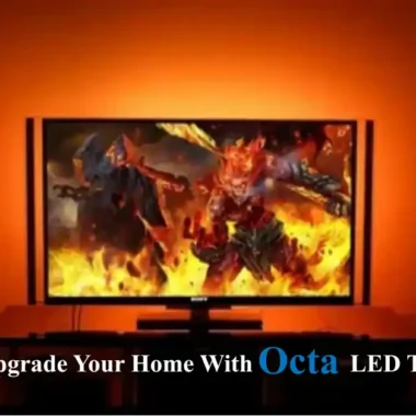 Say Goodbye to Poor Picture with Octa LED TVs